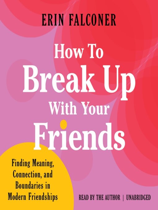Title details for How to Break Up with Your Friends by Erin Falconer - Available